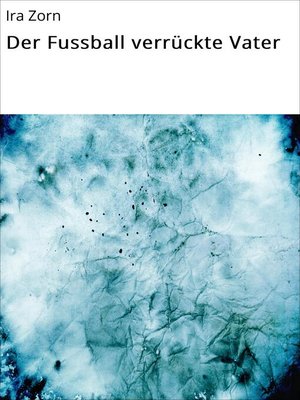 cover image of Der Fussball verrückte Vater
